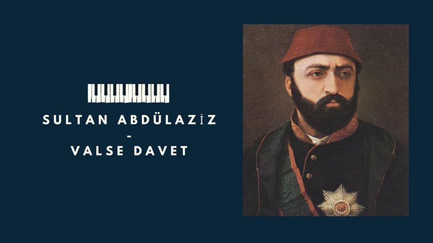Valse-Davet-The-musical-composition-of-Sultan-Abdulaziz
